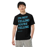 I'M NOT YELLING YOU'RE YELLING CAPS LOCK