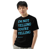 I'M NOT YELLING YOU'RE YELLING CAPS LOCK