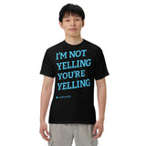 I'M NOT YELLING YOU'RE YELLING CAPS LOCK