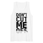 Don't cut me off